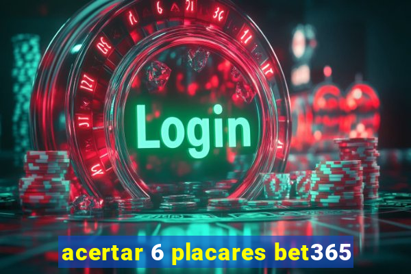 acertar 6 placares bet365